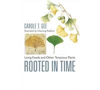 Rooted in Time : Living Fossils and Other Tenacious Plants