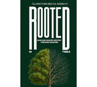 Rooted In Times: How God Shapes Destiny Through Seasons