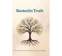 Rooted in Truth: 365 Christian Journal Prompts for Clarity, Identity, and Inner Stability