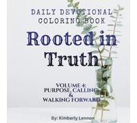 Rooted in Truth: Volume 4: Purpose, Calling & Walking Forward / Coloring Book