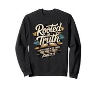 Rooted in Truth. Your word is Truth John 17:17 Sweatshirt