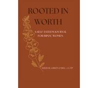 Rooted in Worth: A Self-Esteem Journal for BIPOC Women: 60 Guided Prompts to Reclaim Confidence and Bloom