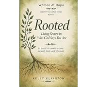 ROOTED: LIVING SECURE IN WHO GOD SAYS YOU ARE: 2 (Identity In Christ Series)