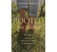 Rooted, Not Rushed : 90 Days to Ground You When You Feel Pulled in Every Direction (A 90-Day Devotional)