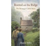Rooted on the Ridge: The Brinegar Cabin Story: 2 (Footsteps Before the Parkway)