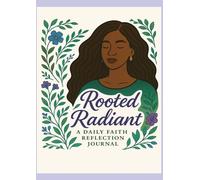Rooted & Radiant: A DAILY FAITH & REFLECTION JOURNAL