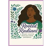 Rooted & Radiant: A DAILY FAITH & REFLECTION JOURNAL