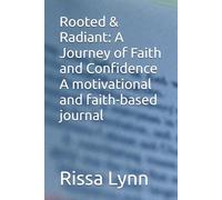 Rooted & Radiant: A Journey of Faith and Confidence A motivational and faith-based journal