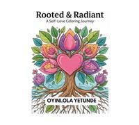 ROOTED & RADIANT: A Self-Love Coloring Journey