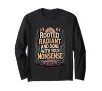 Rooted Radiant and Done with Your Nonsense Long Sleeve T-Shirt