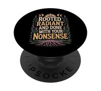 Rooted Radiant And Done With Your Nonsense PopSockets Adhesive PopGrip