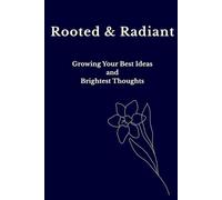 Rooted & Radiant Notebook: A Blank Journal for Growing Your Best Ideas and Brightest Thoughts