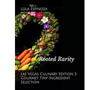 Rooted Rarity: Gourmet Tiny Ingredient Selection - Las Vegas Culinary Edition (Borderless Bites Produce Series)