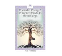 Rooted & Rising: A Centered Guide to Gentle Yoga