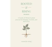 Rooted & Rising: A Gentle Guided Journal for Healing, Growth, and Self-Trust