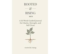 Rooted & Rising: A Guided Journal for Clarity, Strength, and Self-Trust