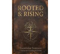 Rooted & Rising: A Journal For Grounding And Growth