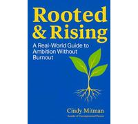 Rooted & Rising: A Real-World Guide to Ambition Without Burnout