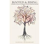 Rooted & Rising: A Women’s Journey of Purpose, Growth & Spiritual Renewal