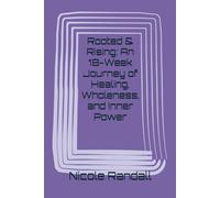 Rooted & Rising: An 18-Week Journey of Healing, Wholeness, and Inner Power