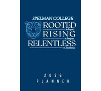 ROOTED. RISING. RELENTLESS.: 2026 Planner (Spelman College)