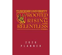 ROOTED. RISING. RELENTLESS: 2026 Planner (Tuskegee University)
