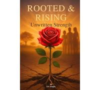 Rooted & Rising: Unwritten Strength