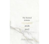 Rooted Scholar: A Botanical Academic Planner: Integrated Gardening, Class Schedule, and Reflection Journal for the Intentional Life