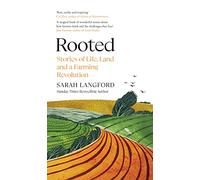 Rooted: Stories of Life, Land and a Farming Revolution