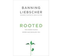 Rooted: The Hidden Places Where God Develops You