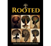 Rooted: The Natural Haircare Standard: Part 1 Orientation & Heritage Chapter 3: Communication & Client Connection (Rooted: The Natural Haircare Education Series)