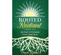 Rooted to Radiant: 365 Days to Ground, Grow and Glow