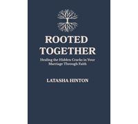 Rooted Together: Healing the Hidden Cracks in Your Marriage Through Faith