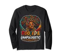 Rooted Unapologetic Women Empowerment juneteenth Long Sleeve T-Shirt