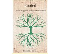 Rooted: What Happens Beneath the Surface