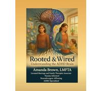 Rooted & Wired: Understanding the ADHD Brain: A Therapist-Designed 8-Week Program (Professional Curriculum) for ADHD, Executive Function, Emotional Regulation, and Rejection Sensitive Dysphoria