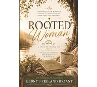 Rooted Woman: A 30-Day Devotional for Wives on Healing, Identity, and Wholeness in Marriage (Rooted Marriage Devotional Series)