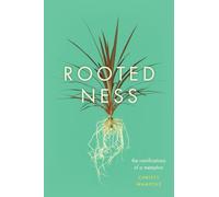 Rootedness - The Ramifications of a Metaphor
