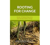 Rooting for Change: Stories of Radical Education and Transformative Change