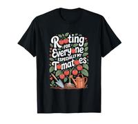 Rooting for Everyone Especially My Tomatoes Gardening T-Shirt