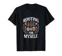 Rooting for Myself Funny Gardening Self Love T-Shirt