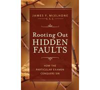 Rooting Out Hidden Faults: How the Particular Examen Conquers Sin