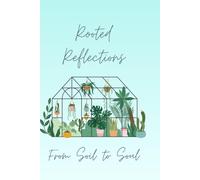 Rooting Reflections: From Soil to Soul