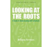 Roots and Branches: A Guide to Understanding Orff Schulwerk