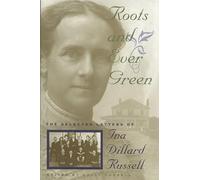 Roots and Ever Green: The Selected Letters of Ina Dillard Russell (Southern Voices from the Past) (Southern Voices from the Past: Women's Letters, Diaries, and Writings)
