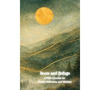 Roots and Refuge: A Wife's Journal for Prayer and Reflection