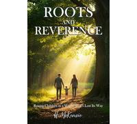 Roots and Reverence: Raising Children in a World That’s Lost Its Way