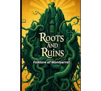 Roots and Ruins: Folklore of Montserrat