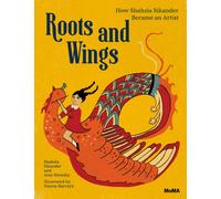 Roots and Wings : How Shahzia Sikander Became an Artist