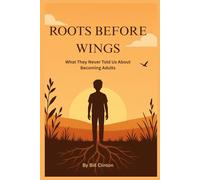 Roots Before Wings: What they never told us about becoming adults